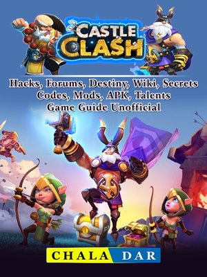 cover image of Castle Clash Hacks, Forums, Destiny, Wiki, Secrets, Codes, Mods, APK, Talents, Game Guide Unofficial